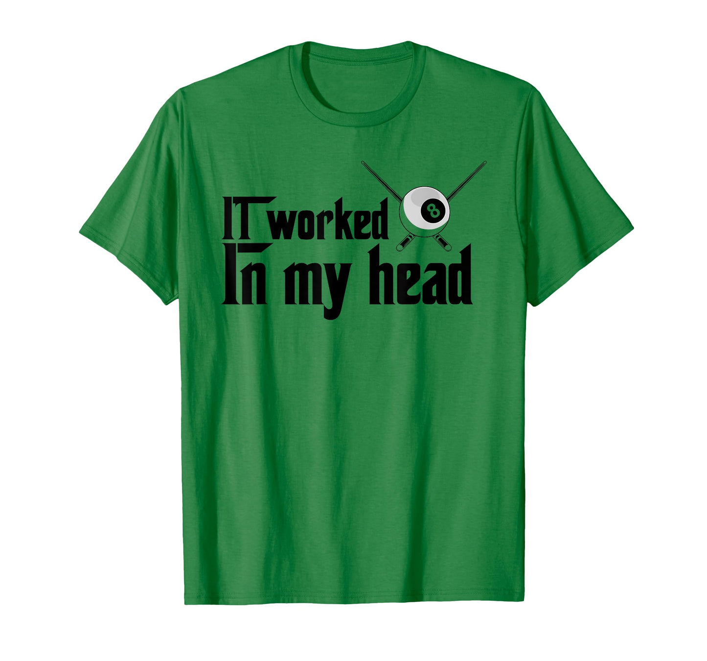 It Worked In My Head - Billiard Pool Player Sports Lover T-Shirt