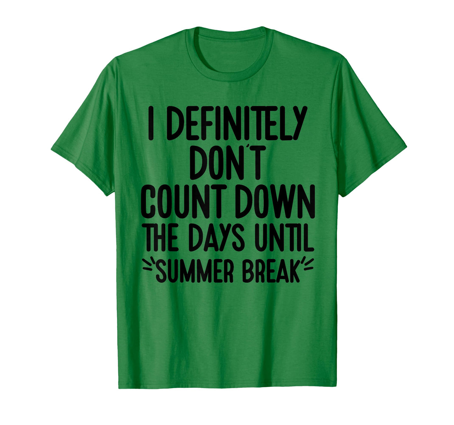 I Definitely Don't Count Down Summer Break White Lie Party T-Shirt