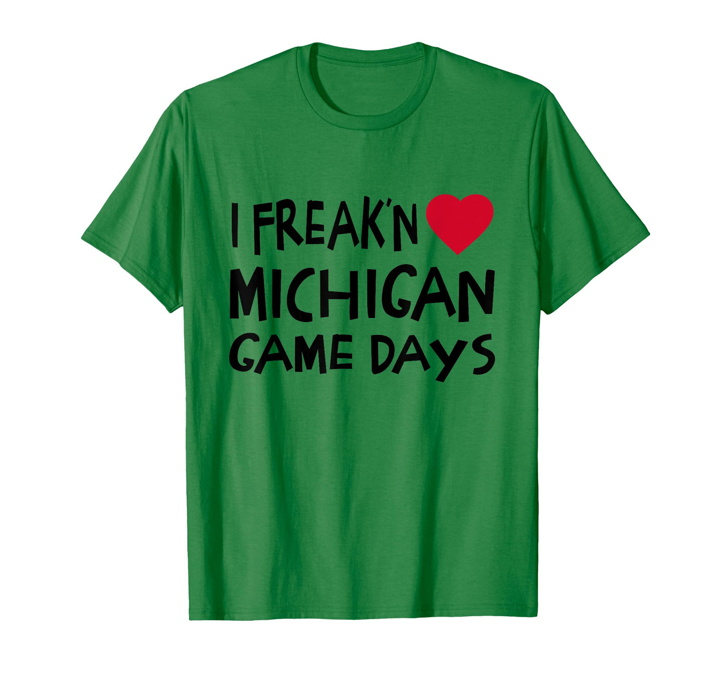 Michigan Game Days Funny Locals Freak'n Love MI T-Shirt