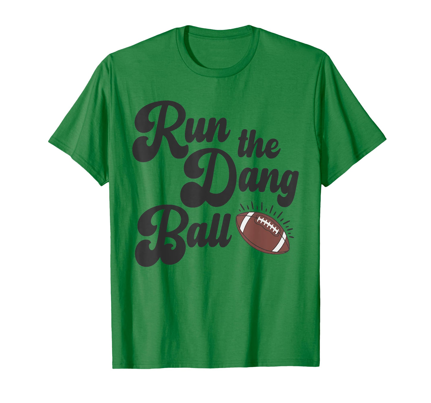 Game Day Football Mom Touchdown Season Run The Dang Ball T-Shirt