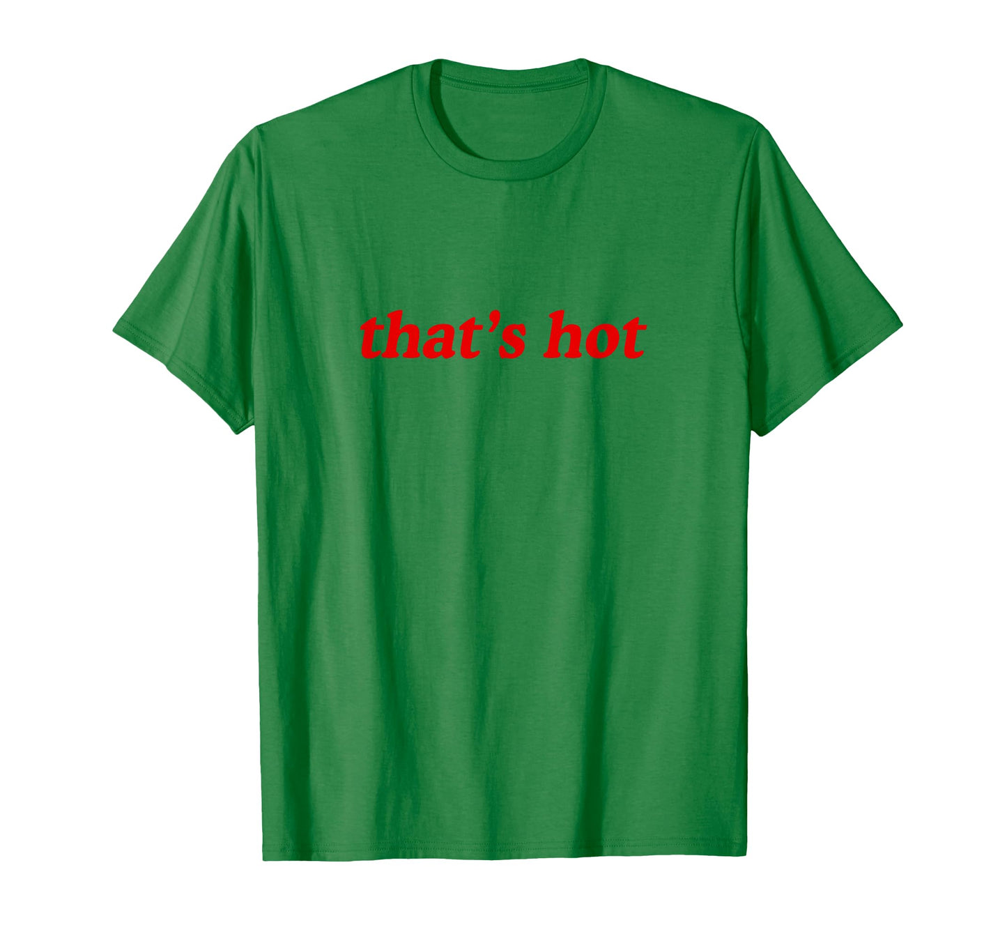 Thats Hot T-Shirt