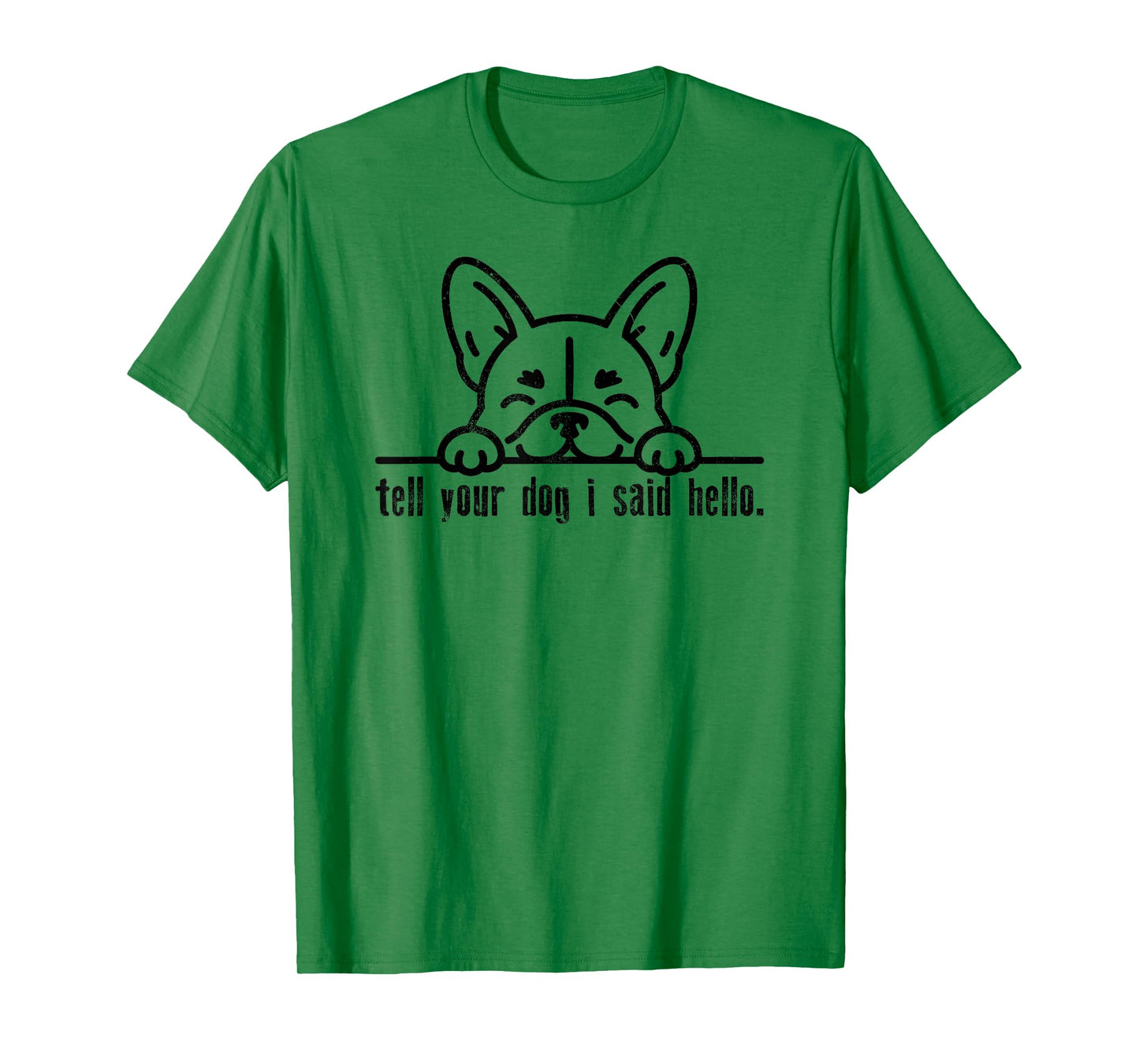 Tell Your Dog I Said Hello Paw Dog Lover Funny Pet Owner T-Shirt