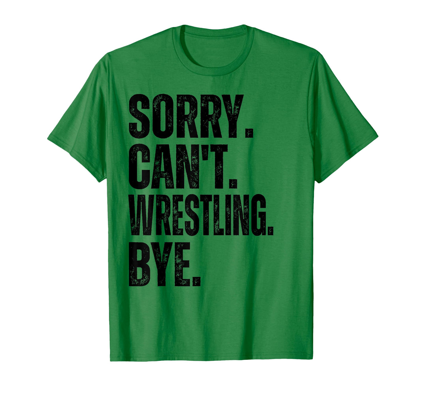 Sorry Can't Wrestling Bye T-Shirt