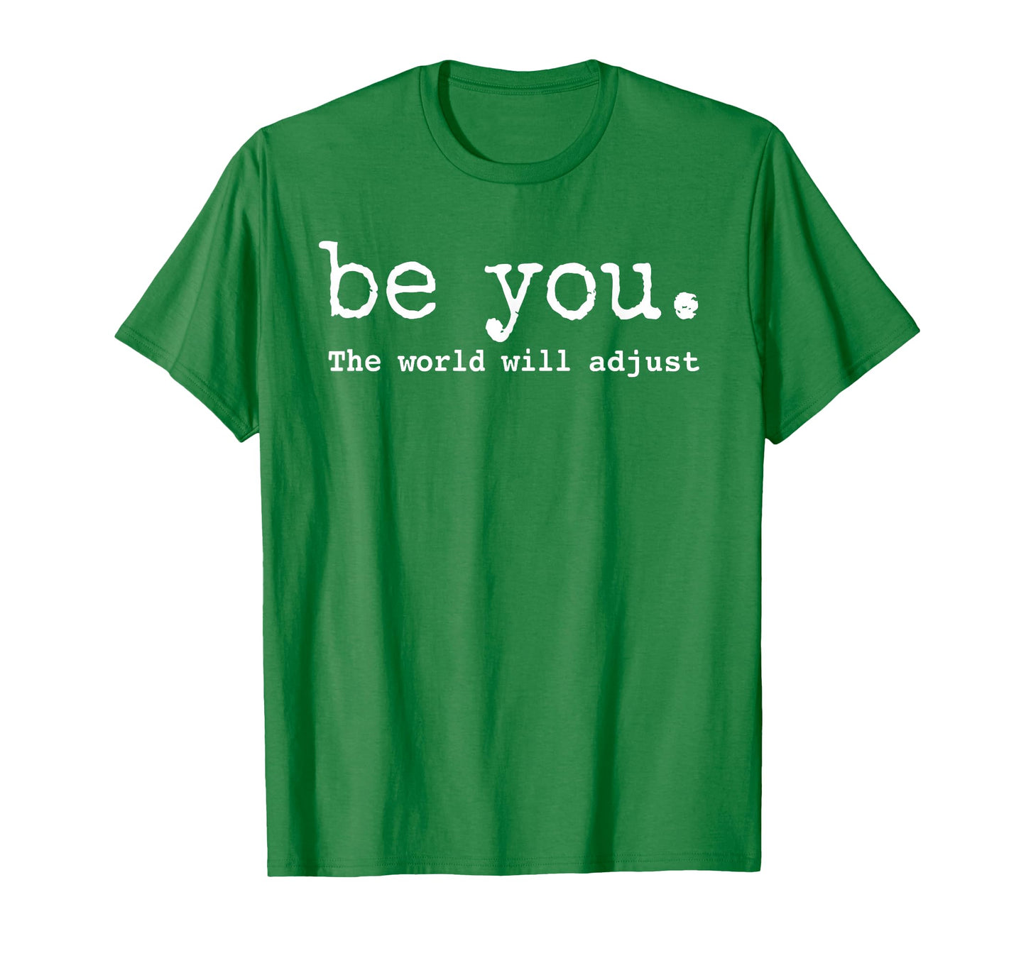 Be You The World Will Adjust Feminist boss lady T-Shirt