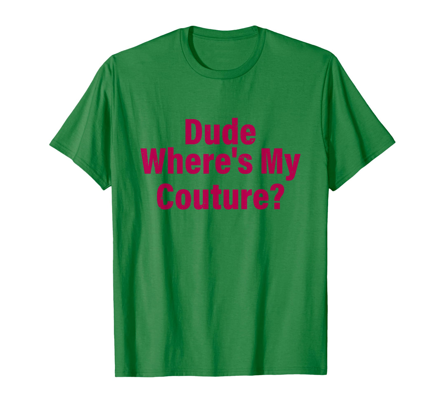 Dude Where's My Couture Sarcastic Funny Saying Women's Pink T-Shirt