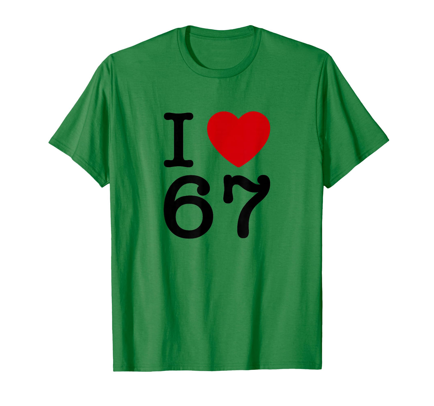 I Love 67 T-Shirt