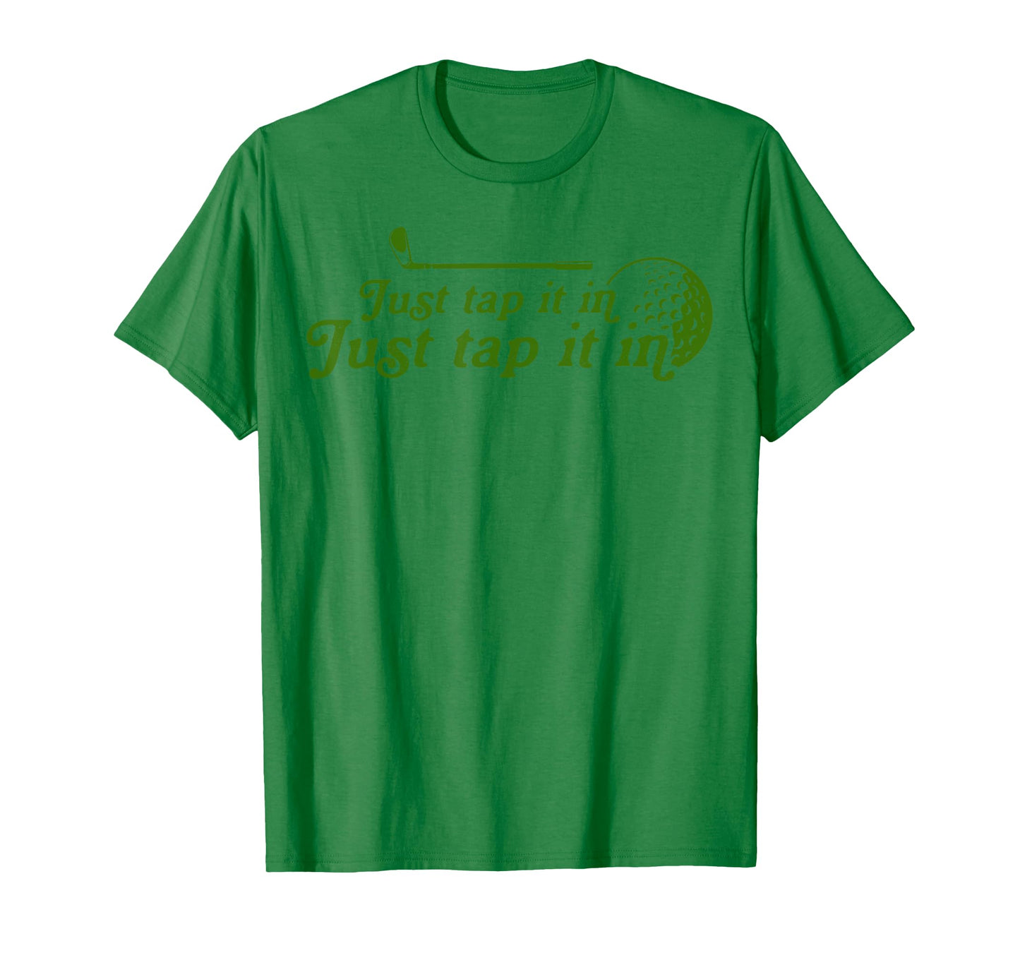 Golf Just tap it in funny Golf Player golfing sport quote T-Shirt