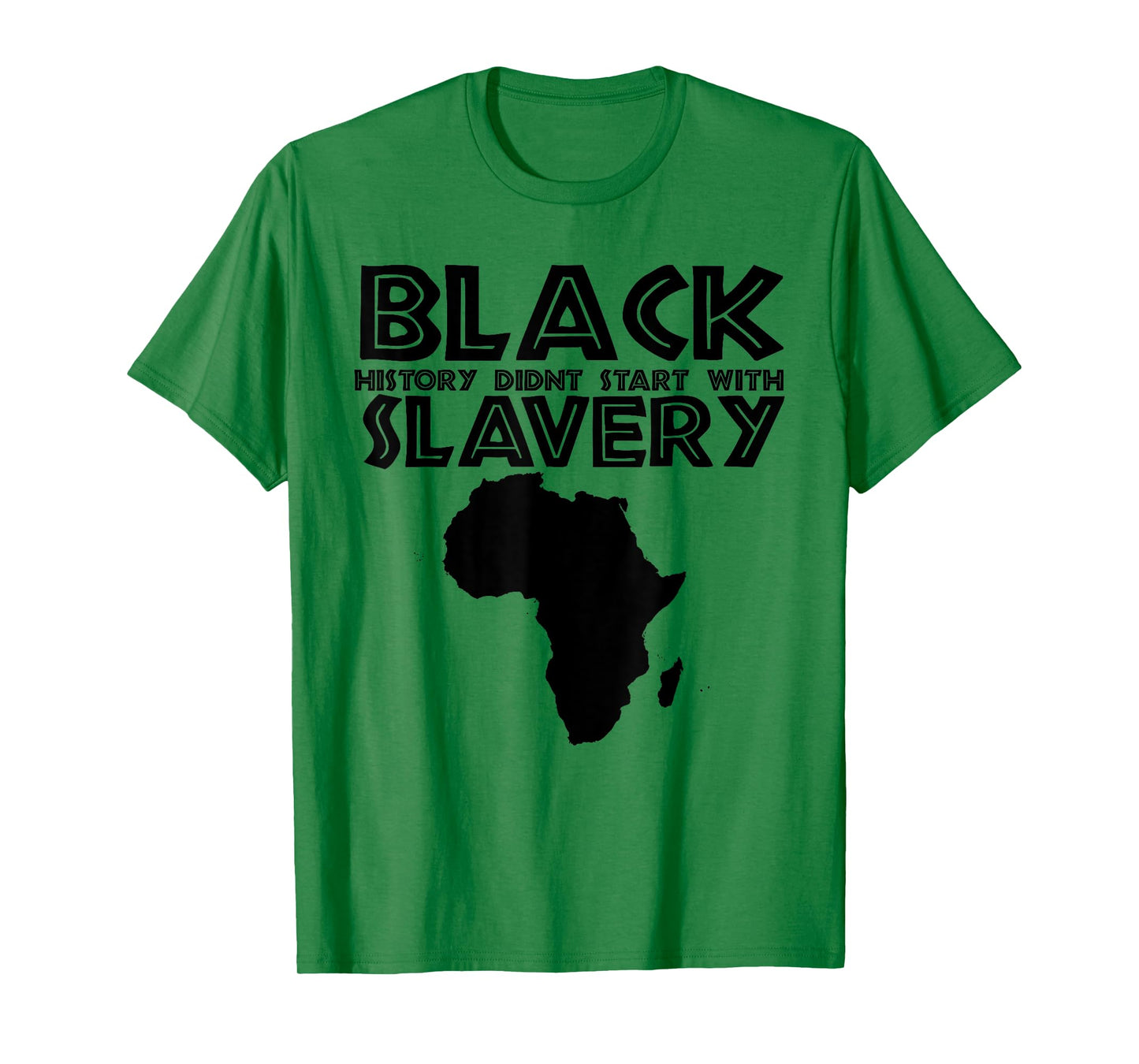 Black History Didn't Start With Slavery T-Shirt