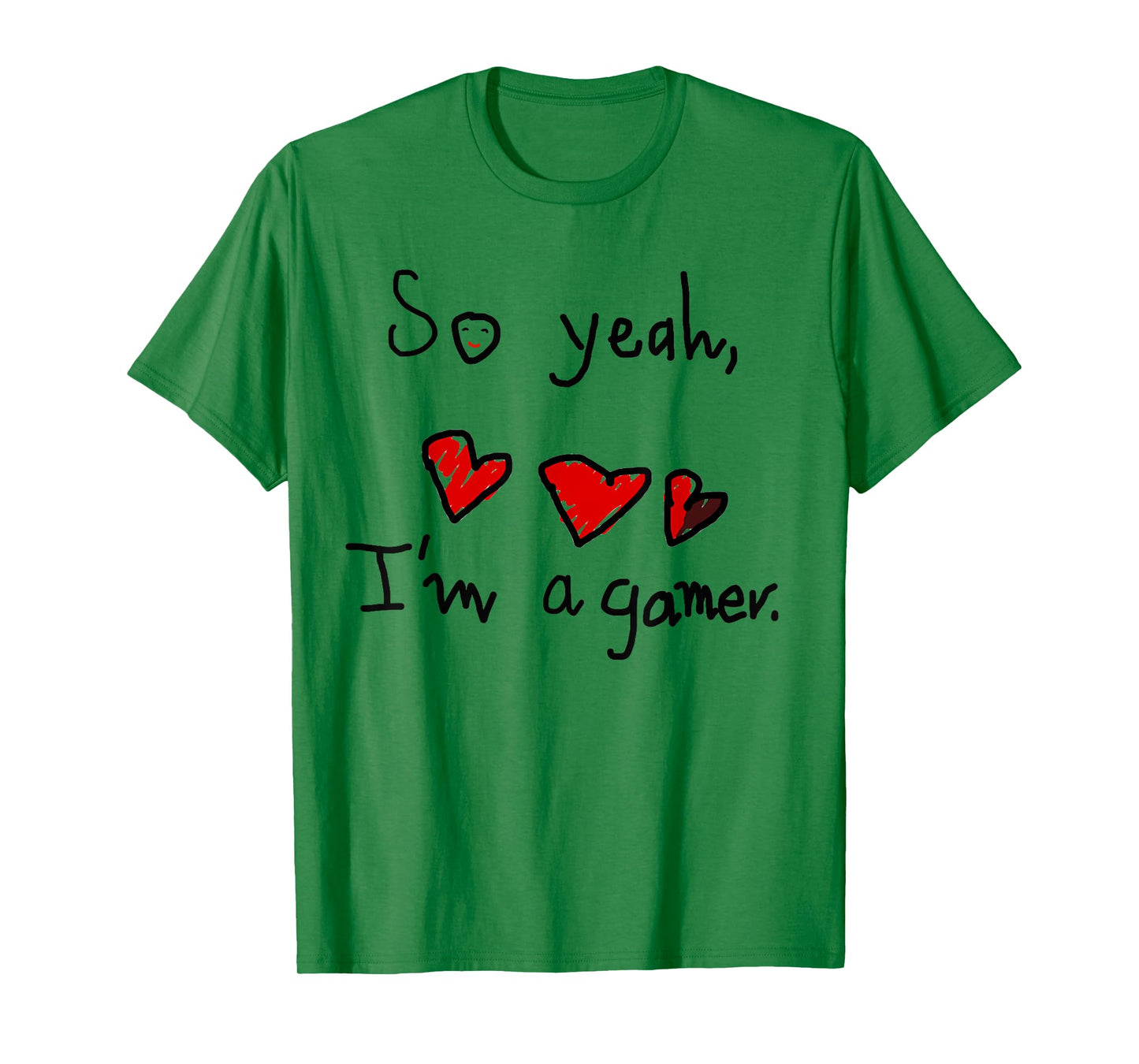 So yeah I'm a gamer T-Shirt