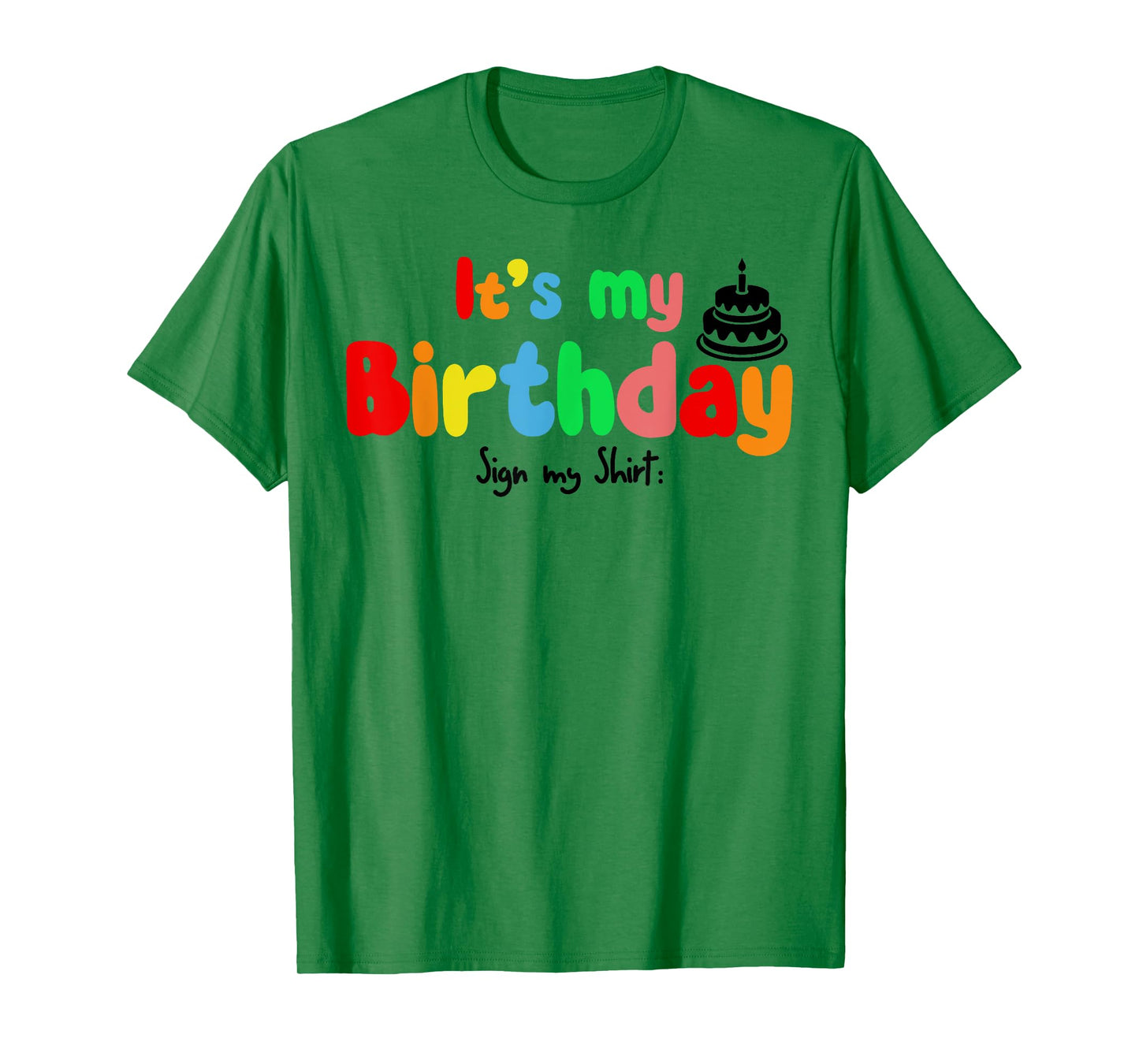 It's My Birthday Sign my shirt Funny Birthday Autograph T-Shirt