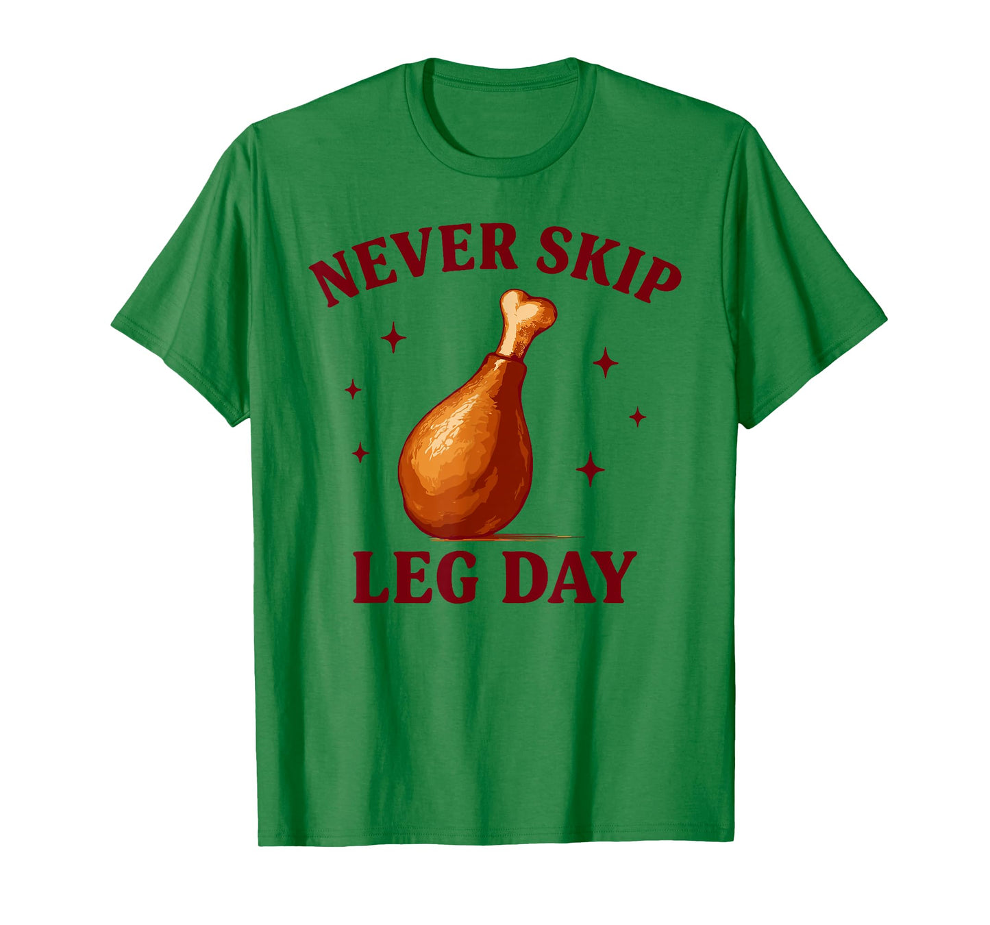 Renaissance Festival Never Skip Leg Day Ren Faire Turkey Leg T-Shirt
