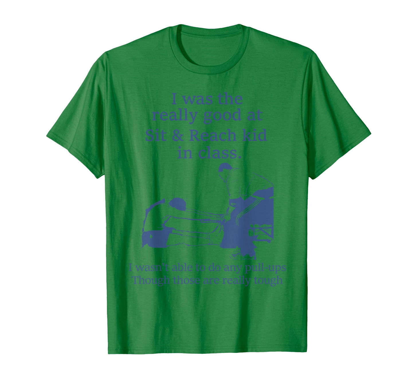 I Was The Really Good At Sit And Reach Kid In Class T-Shirt