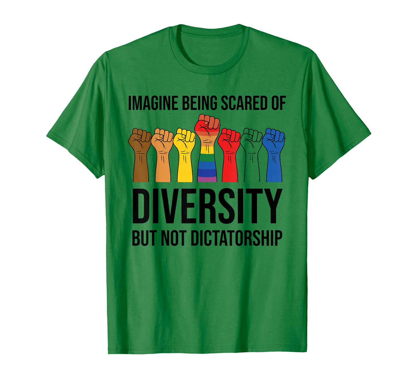 Imagine Being Scared of Diversity But Not Dictatorship Sign T-Shirt