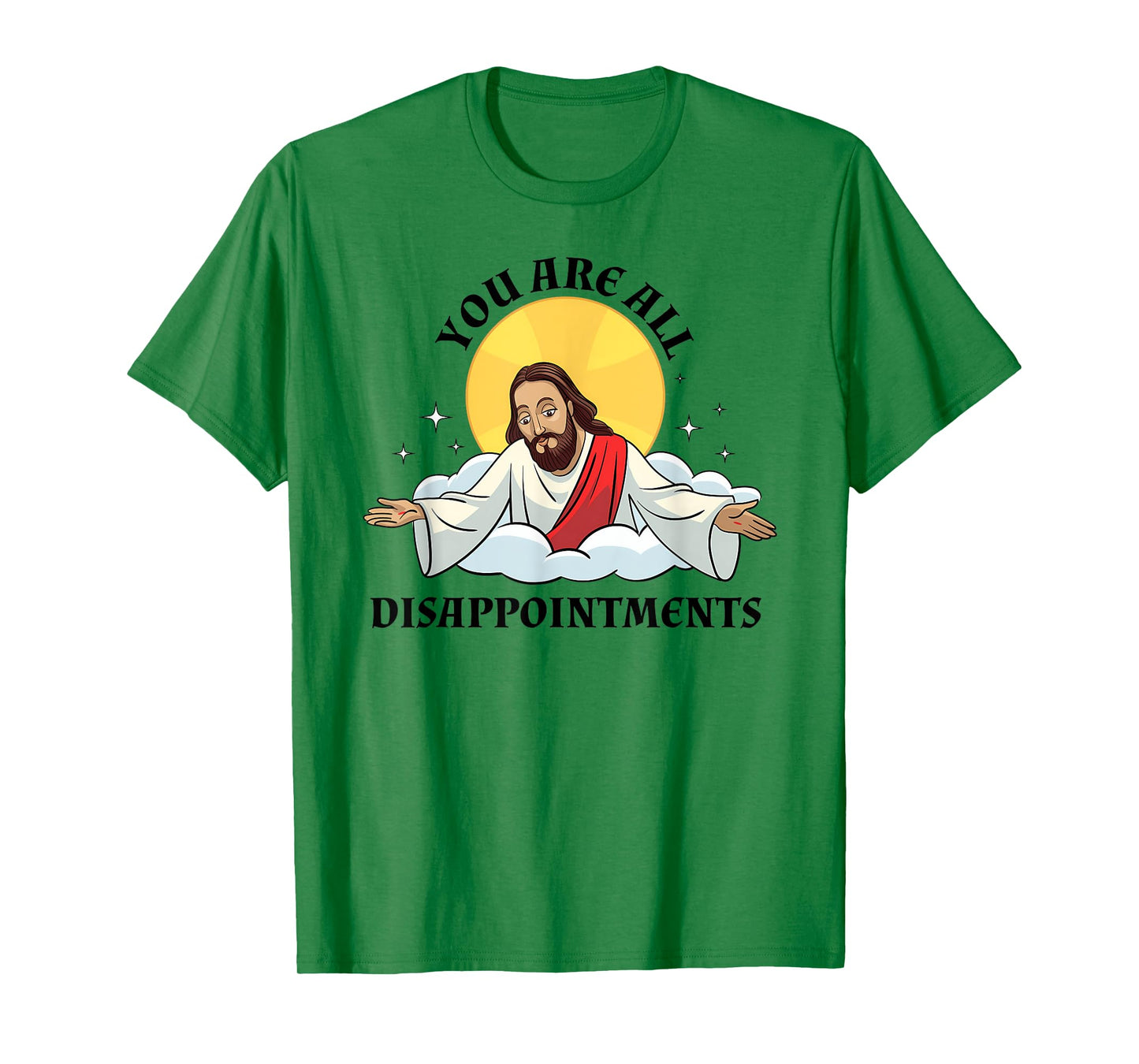 Jesus Christ Meme You Are All Disappointments Christian T-Shirt