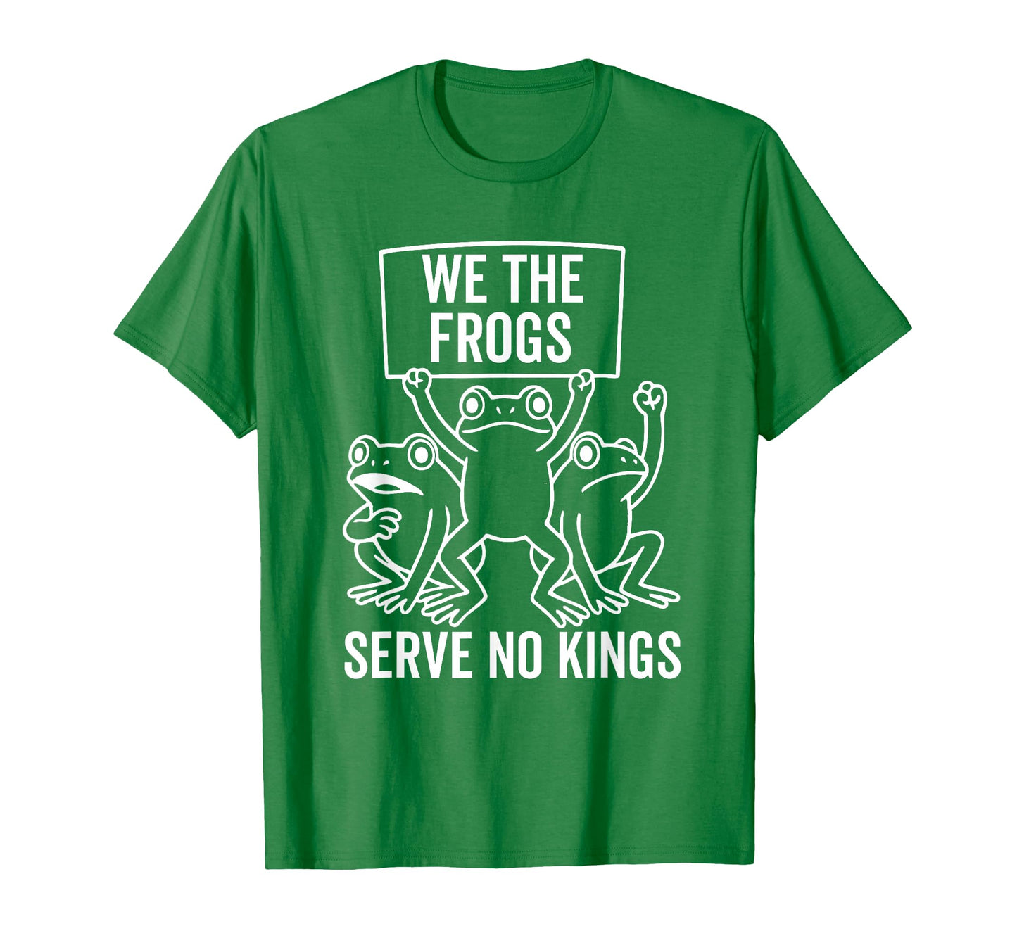 We The People Frogs Serve No Kings Since 1776 Green Color T-Shirt