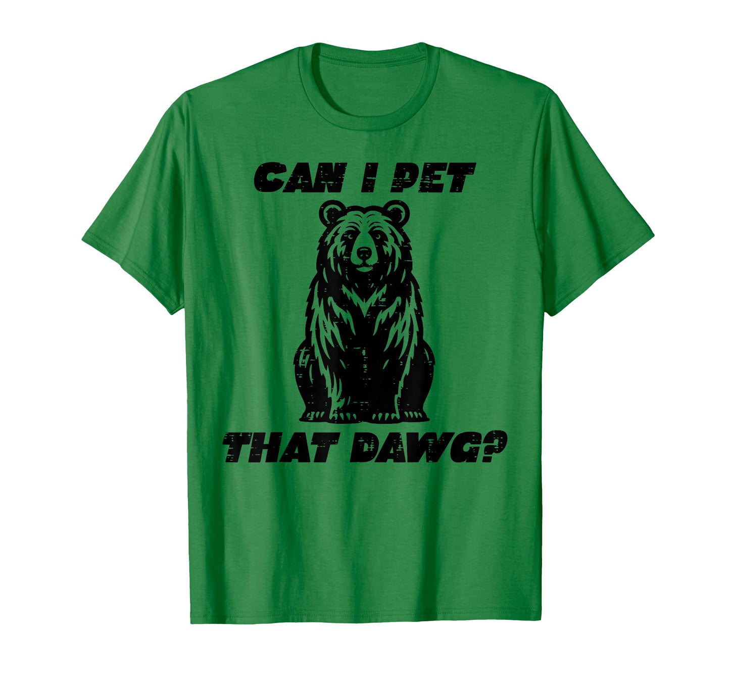 Bear Can I Pet That Dawg Funny Saying Camping Men Women Kids T-Shirt