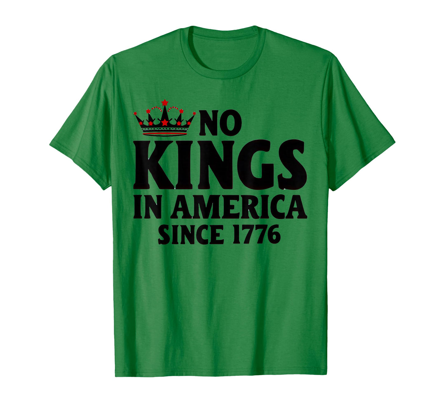 No Kings In America Since 1776 T-Shirt