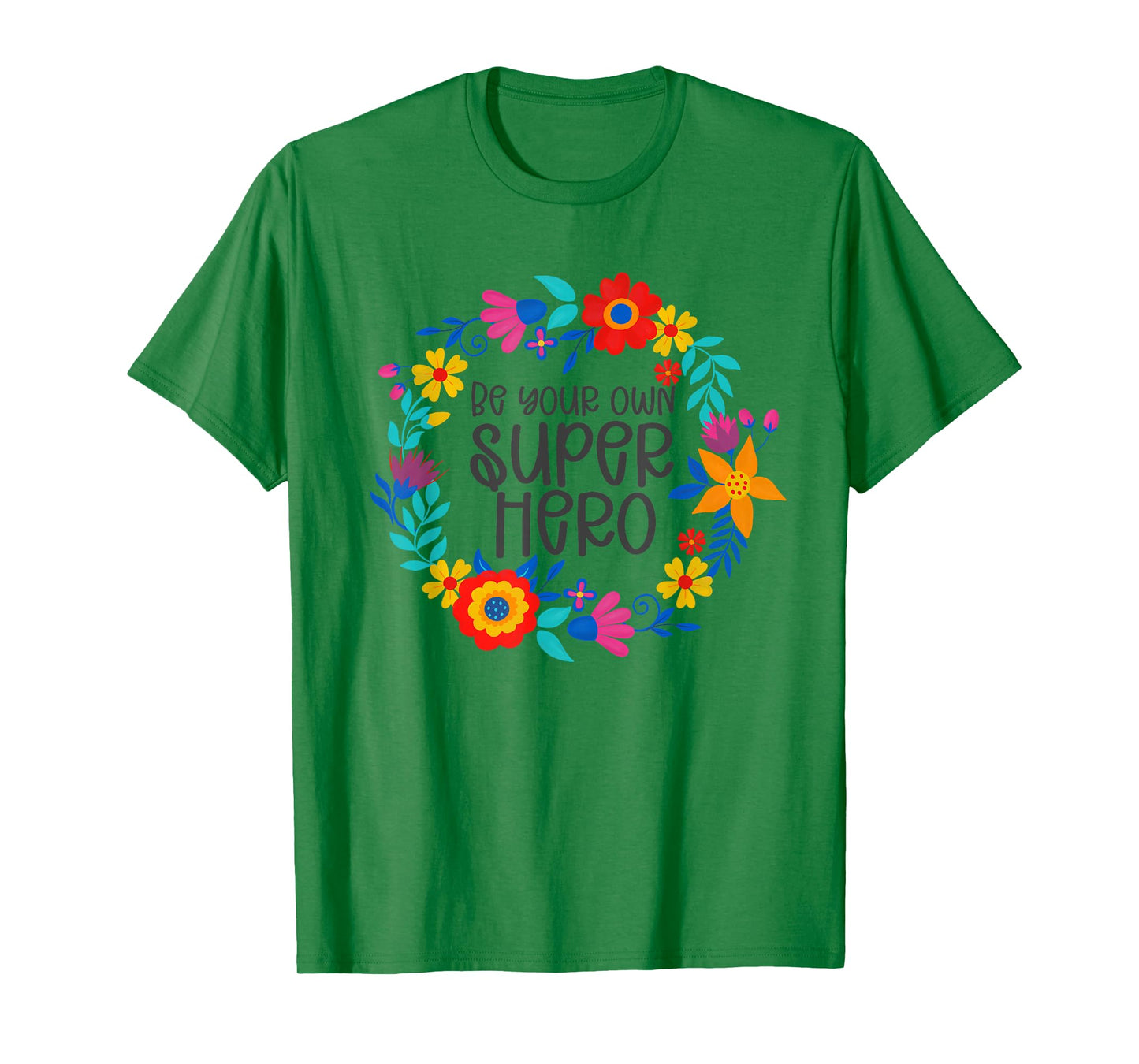 Be Your Own Superhero, Floral Folkart Mindset Quote, Hero T-Shirt