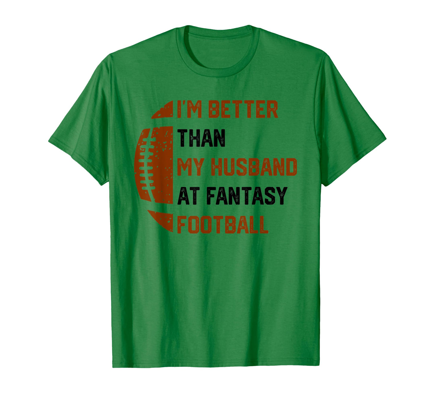 I'm Better Than My Husband At Fantasy Football T-Shirt