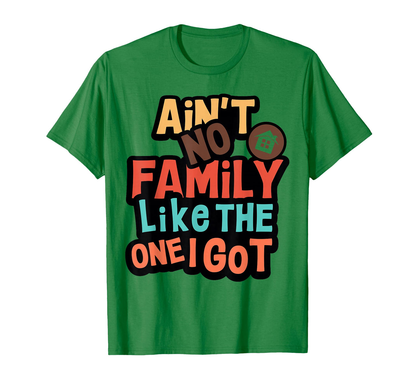 Ain't No Family Like The One I Got Funny Family Reunion 2026 T-Shirt