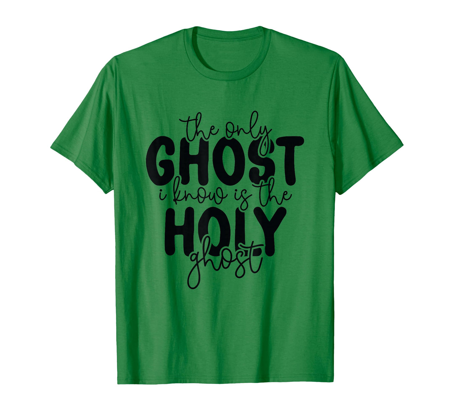 The Only Ghost I Know is The Holy Ghost Halloween Religious T-Shirt