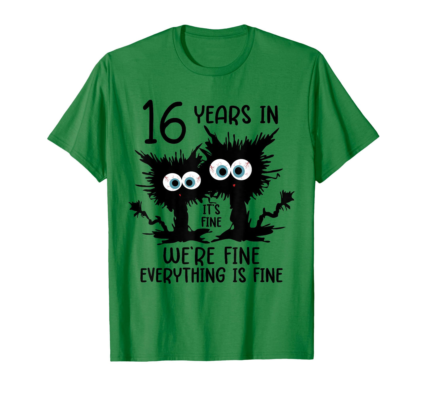 16 Years In It's Fine We're Fine T-Shirt