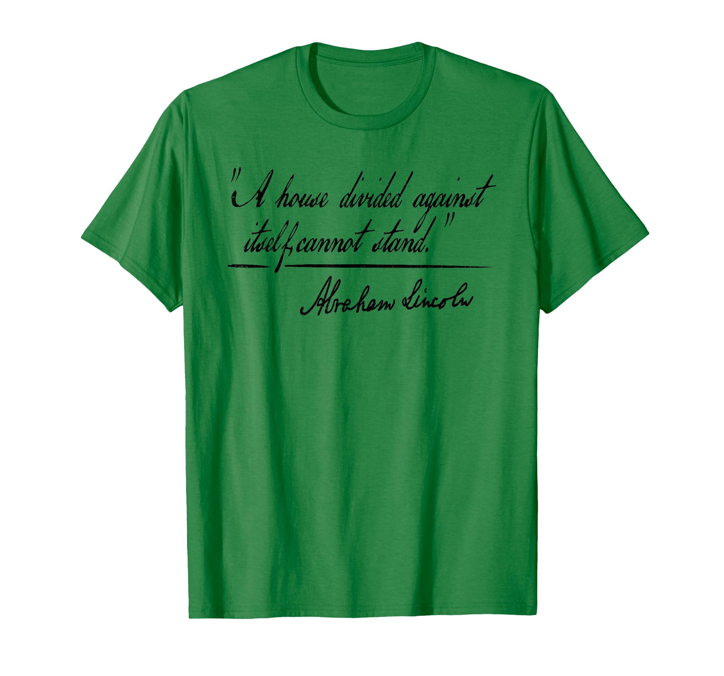 A HOUSE DIVIDED AGAINST ITSELF CANNOT STAND ABRAHAM LINCOLN T-Shirt