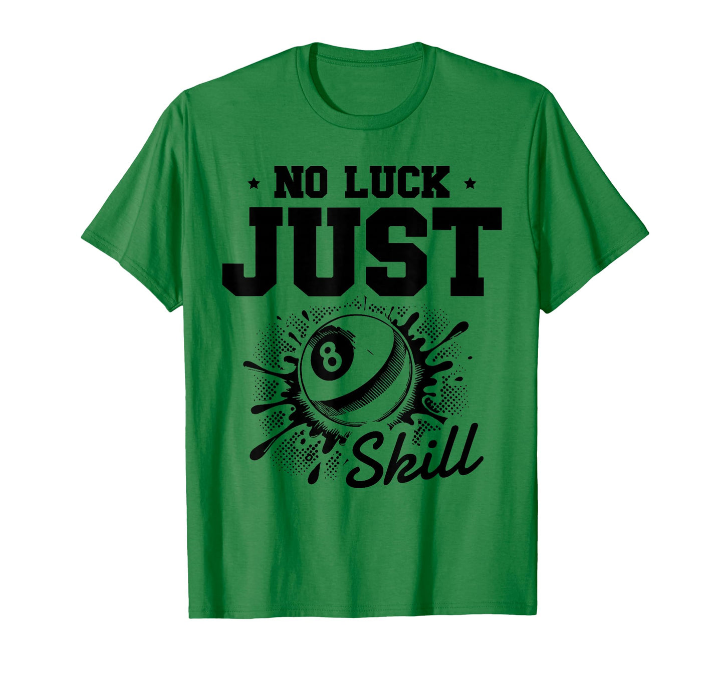 No Luck Just Skill Pool Billiard Eight Ball T-Shirt