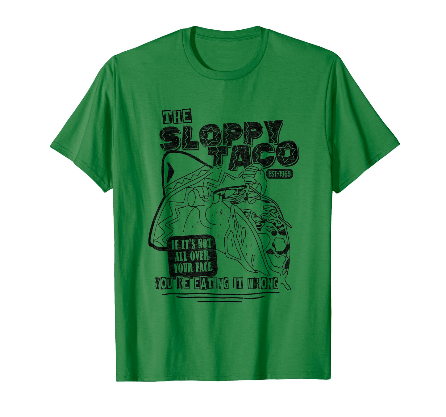 Funny Taco The Sloppy Taco If Its Not All Over Your Face T-Shirt