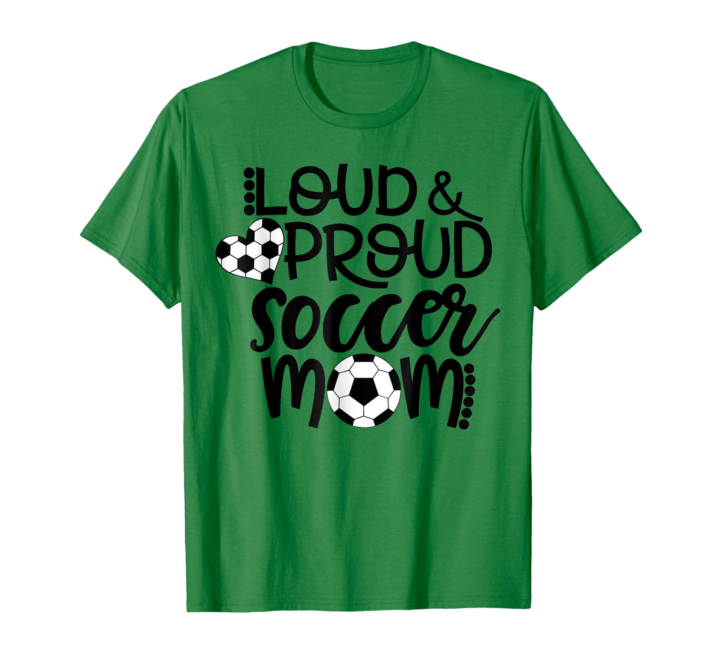 Loud Proud Soccer Mom - mother's day gift T-Shirt