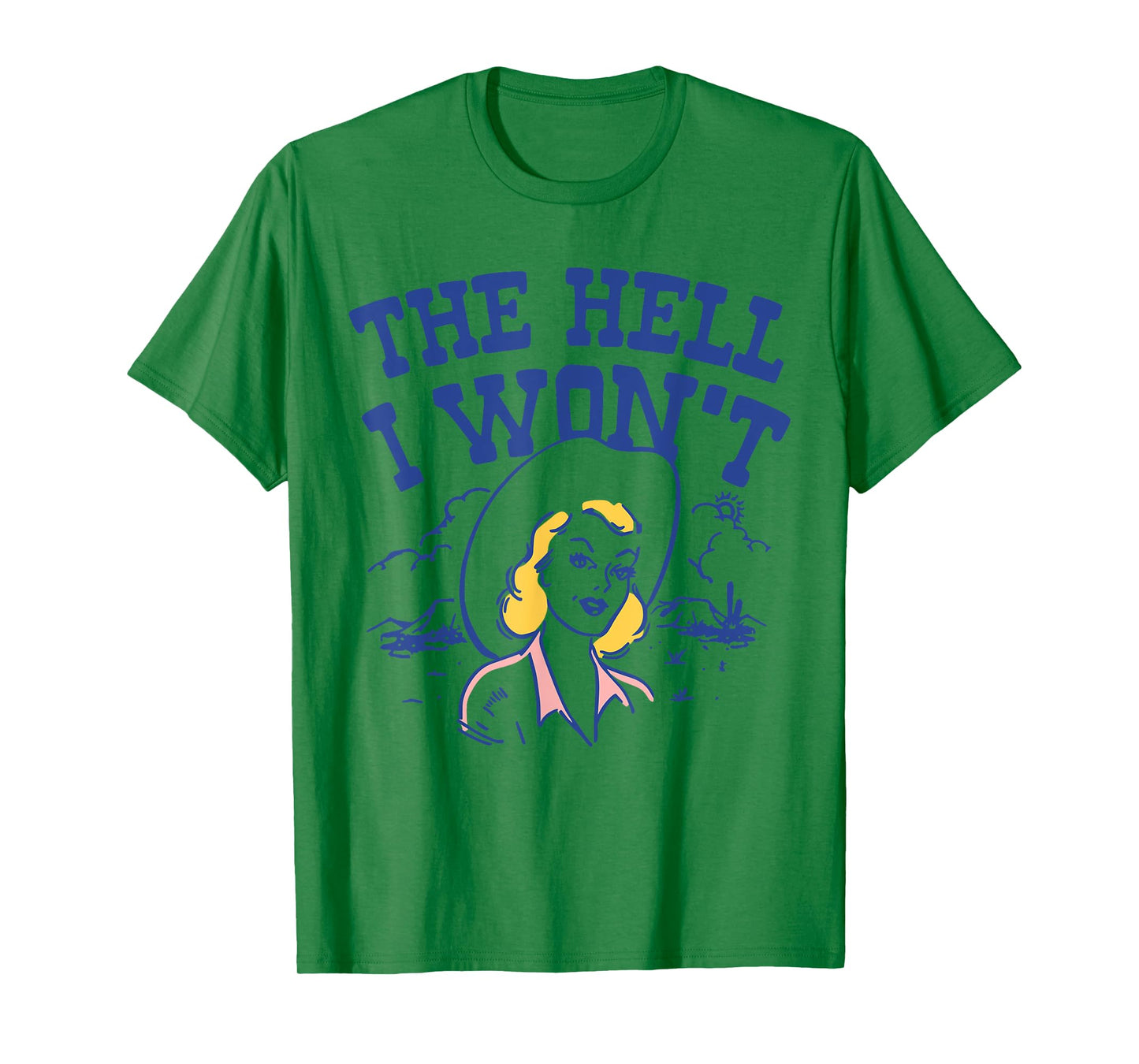 The Hell I Won’t Retro Cowgirl Attitude Quote Tee T-Shirt