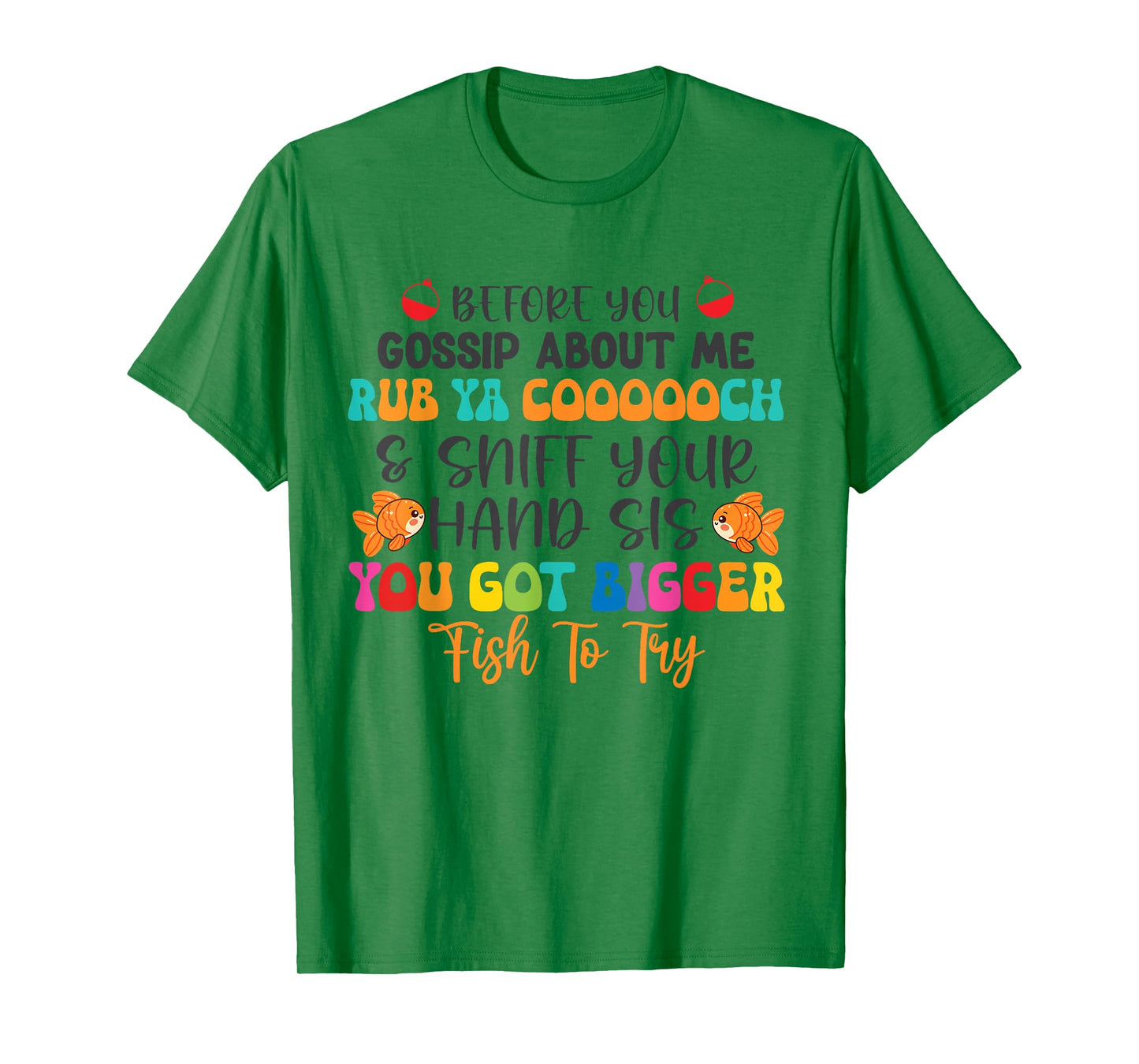Before You Gossip About Me Rub Ya Coooooch & Sniff Your Hand T-Shirt
