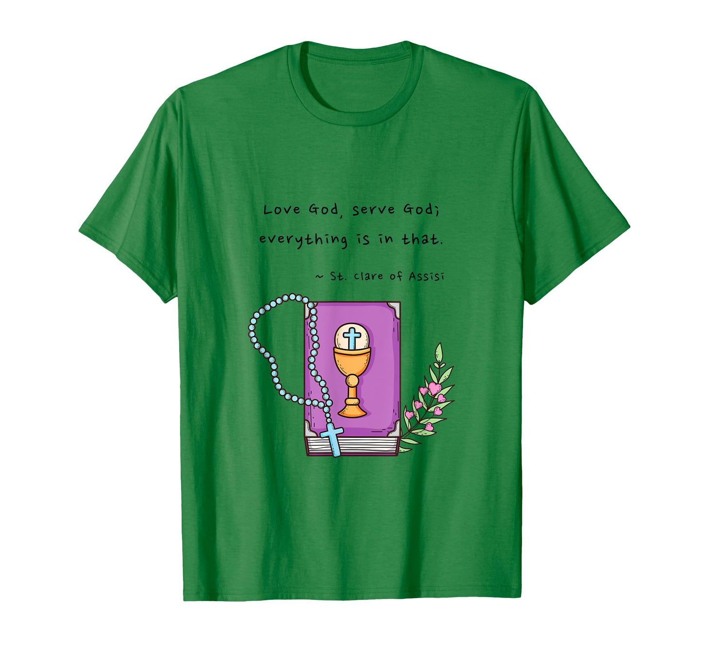 Girls Boys Catholic Saint Clare of Assisi Love God Serve God T-Shirt