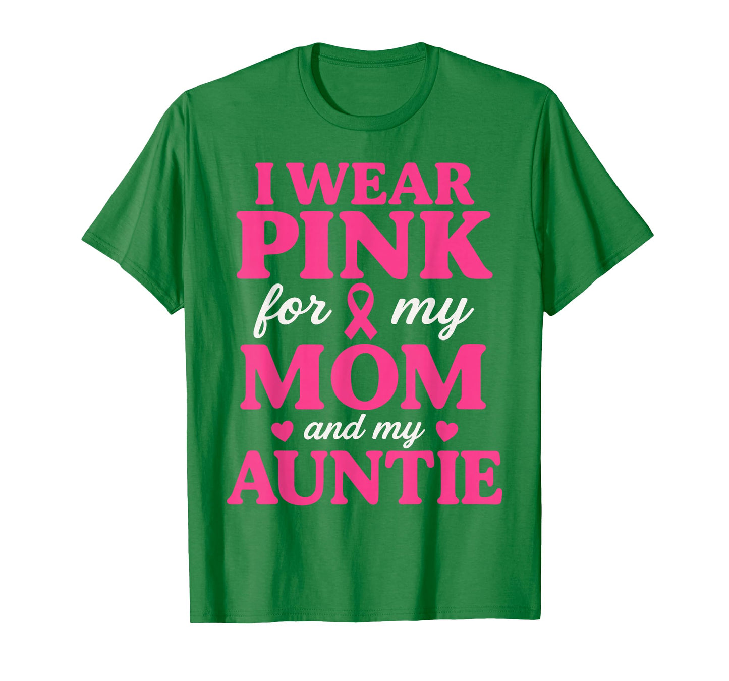 I Wear Pink for My Mom and Aunt Breast Cancer Awareness T-Shirt