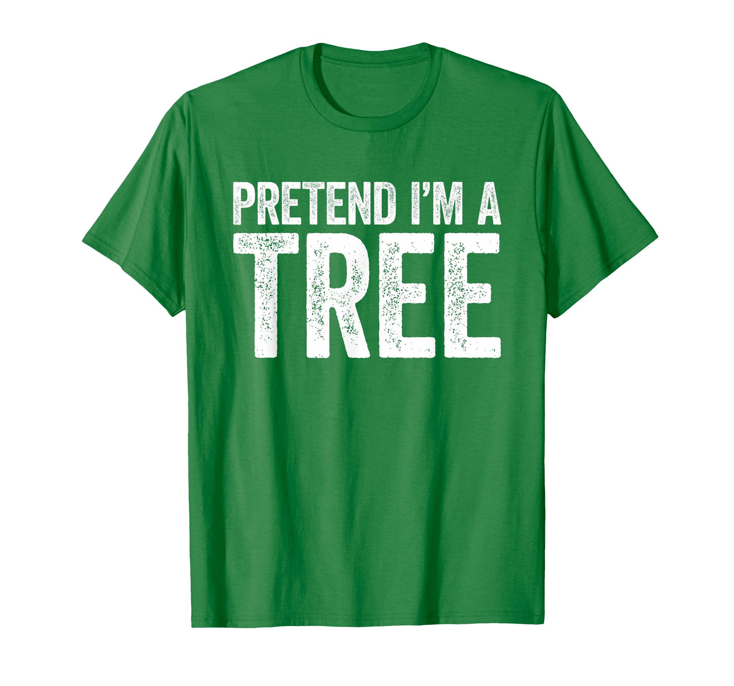 Pretend I'm A Tree Shirt Adult Men Women Kids Tree Costume T-Shirt