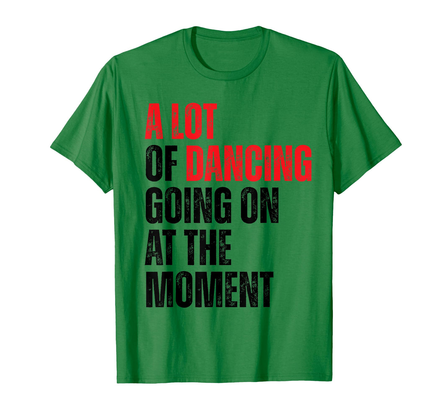 A Lot Of Dancing Going On At The Moment Funny Dancer T-Shirt