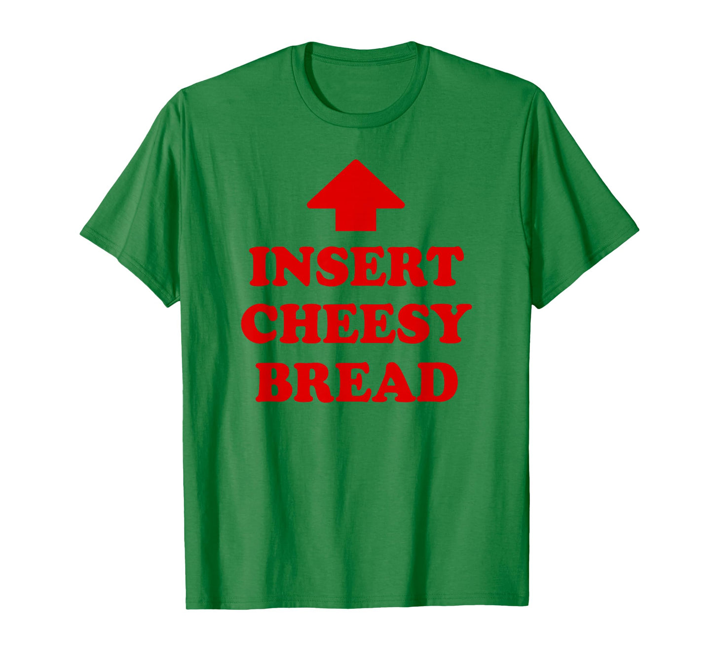 Insert Cheesy Bread T-Shirt