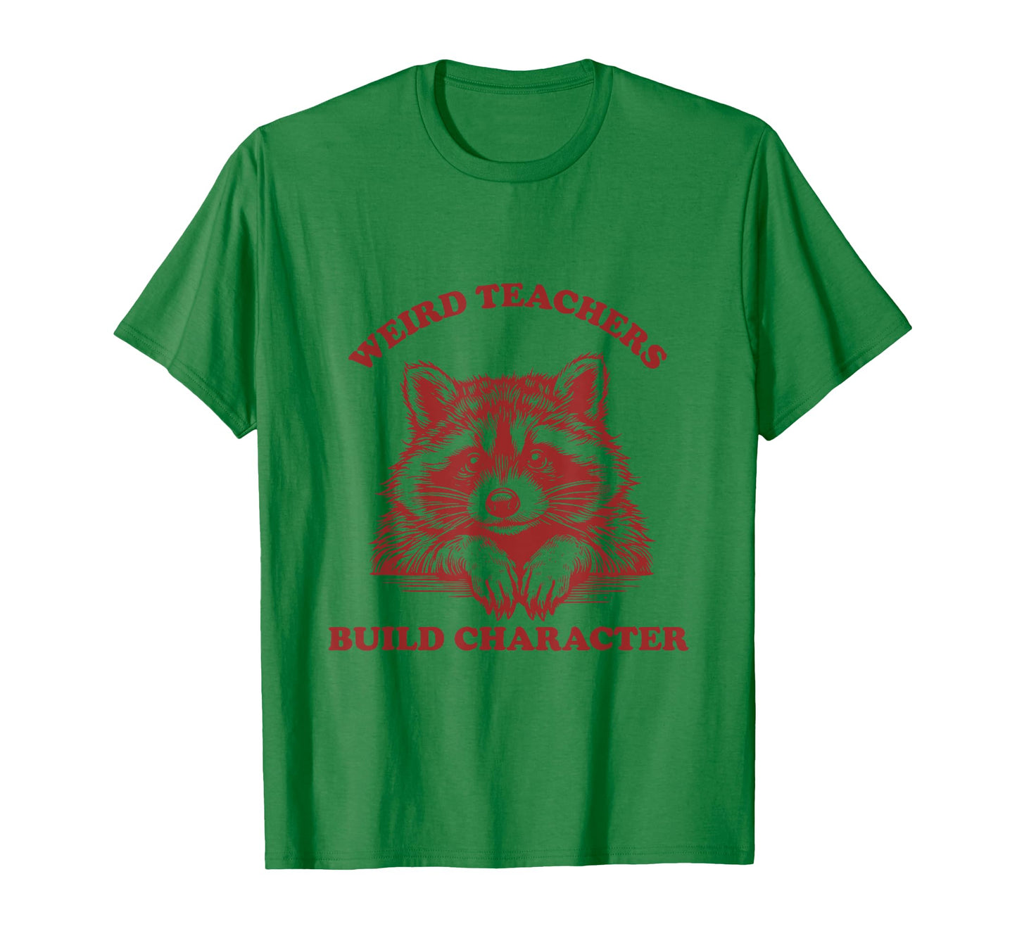 Weird Teachers Build Character Funny Teacher Raccoon T-Shirt