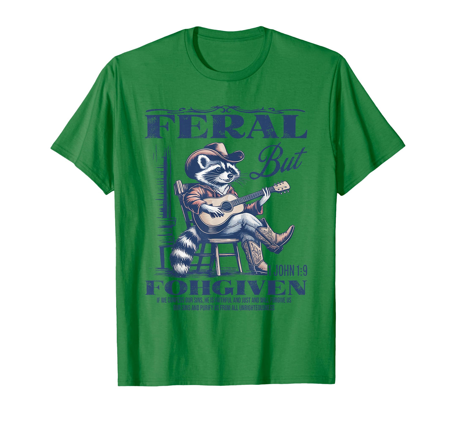 Feral But 1John 19 Forgiven If We Confess Our Sins He Is T-Shirt