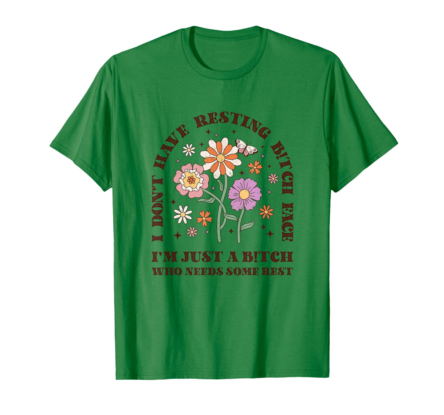I Don't Have Resting B-itch face I'm just a B-itch Floral T-Shirt