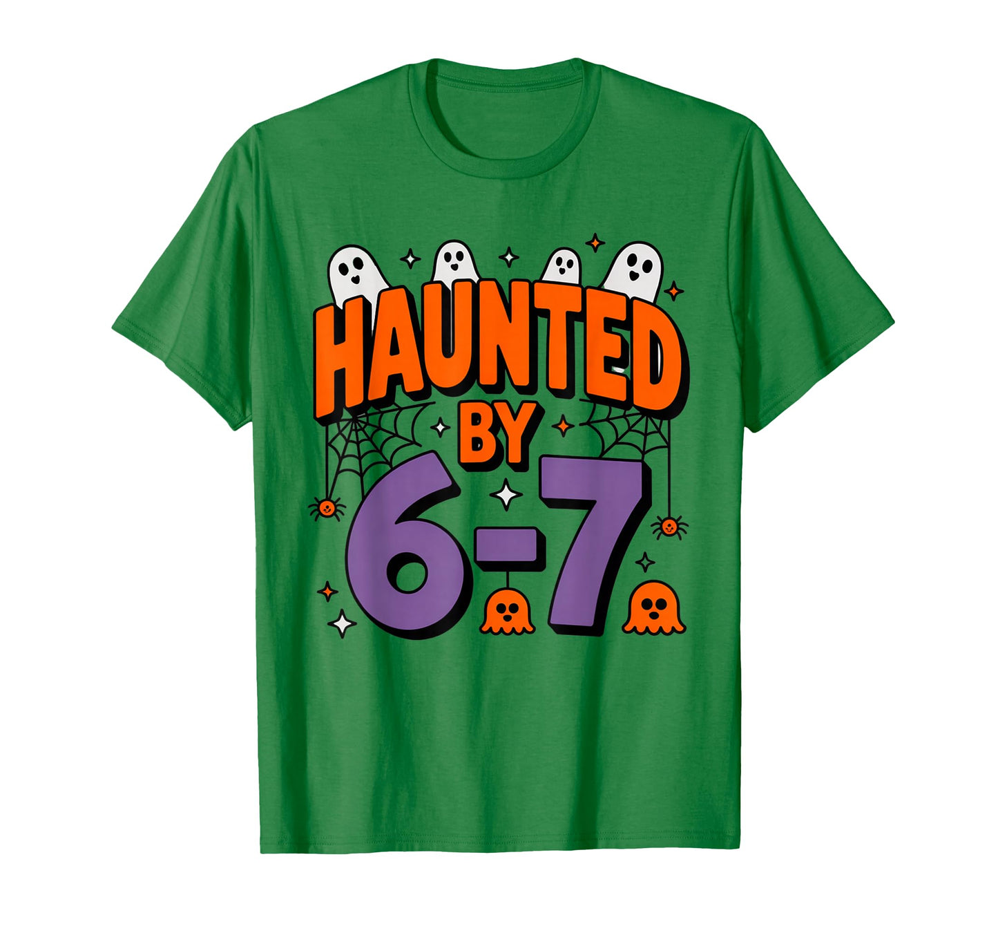 Haunted by 6 7 T-Shirt