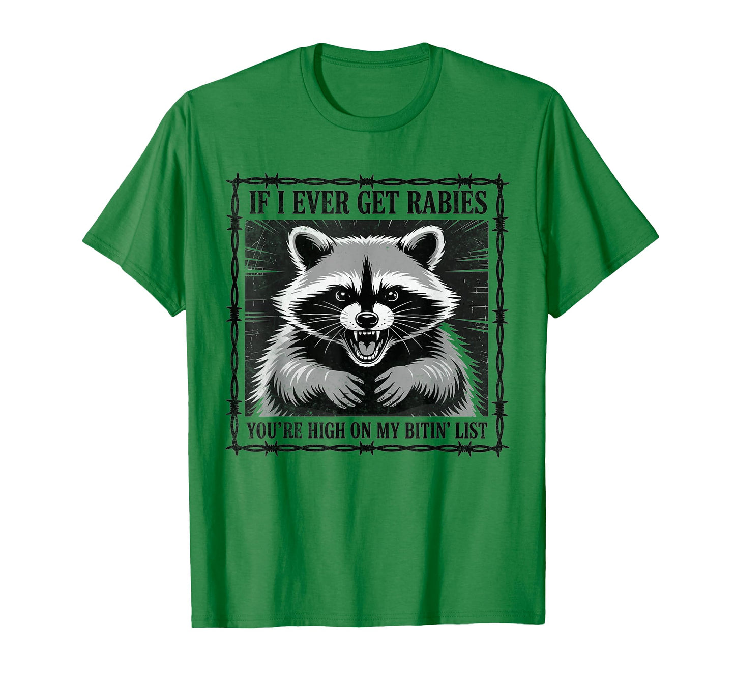 IF I Ever GET Rabies, You're HIGH ON My BITIN' List T-Shirt
