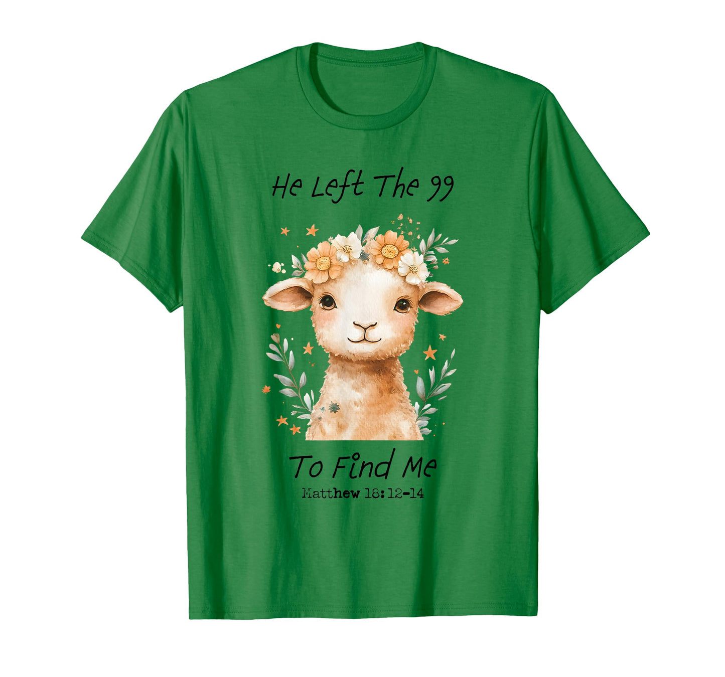 He Left The 99 To Find Me Christian Catholic Jesus Bible T-Shirt