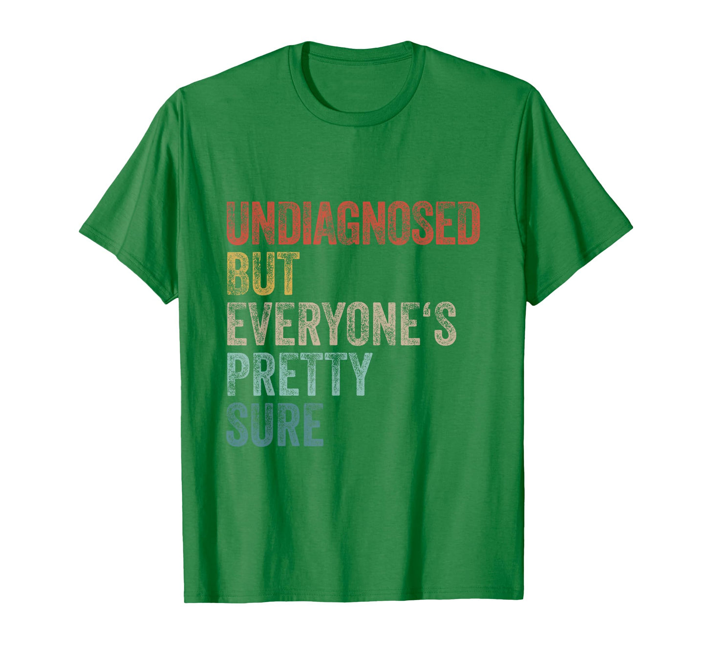 Undiagnosed But Everyone's Pretty Sure Funny Pun Undiagnosed T-Shirt