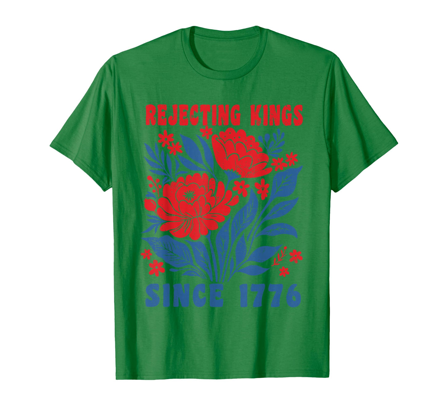 Rejecting Kings Since 1776 Retro 4th of July Flower No Kings T-Shirt