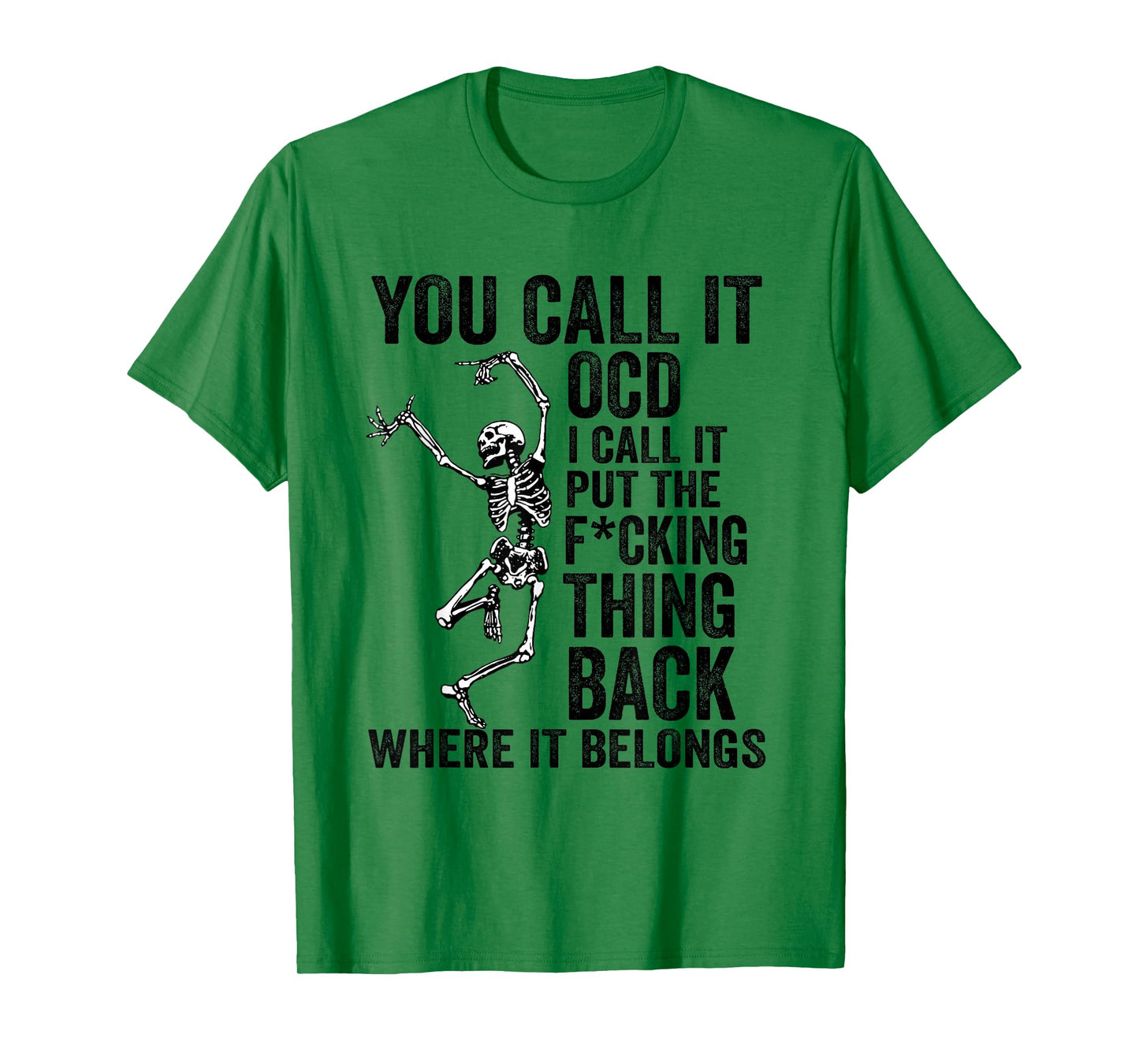 Skeleton You Call It OCD I Call It Put The Thing Back Skull T-Shirt