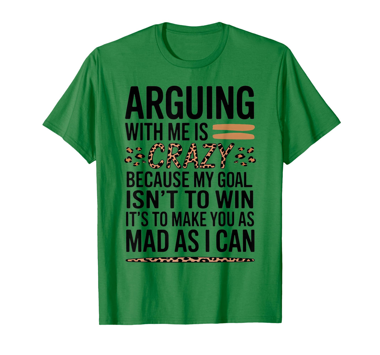 Arguing With Me Is Crazy Because My Goal Isn't To Win T-Shirt
