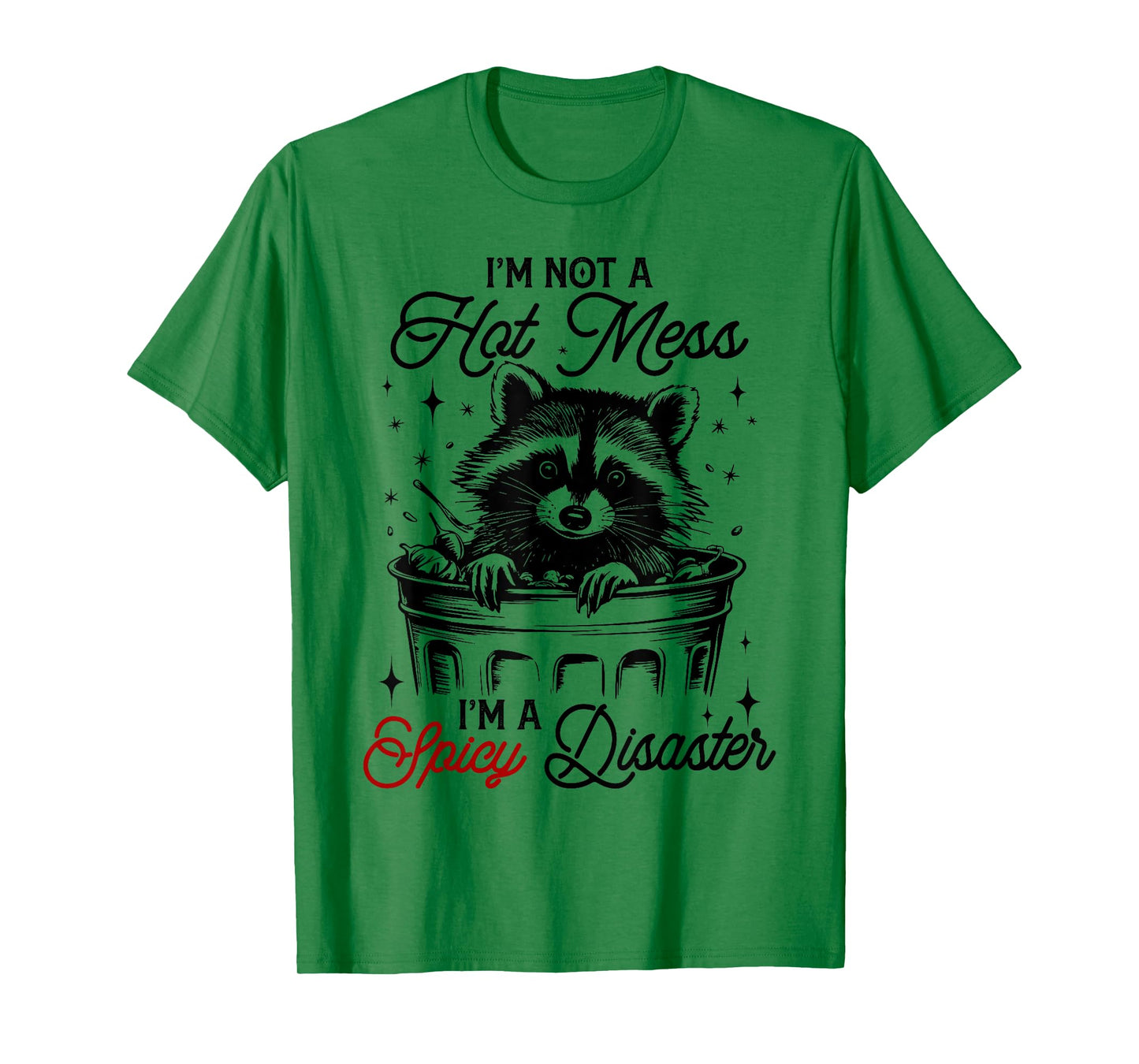 I'm Not A Hot Mess I'm A Spicy Disaster Funny Raccoon Meme T-Shirt