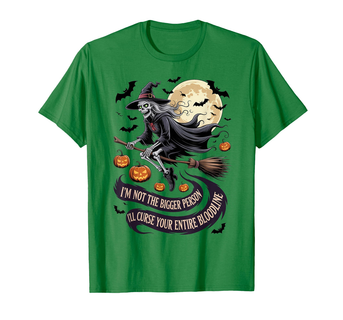 Im Not The Bigger Person I'll Curse Your Entire Bloodline T-Shirt