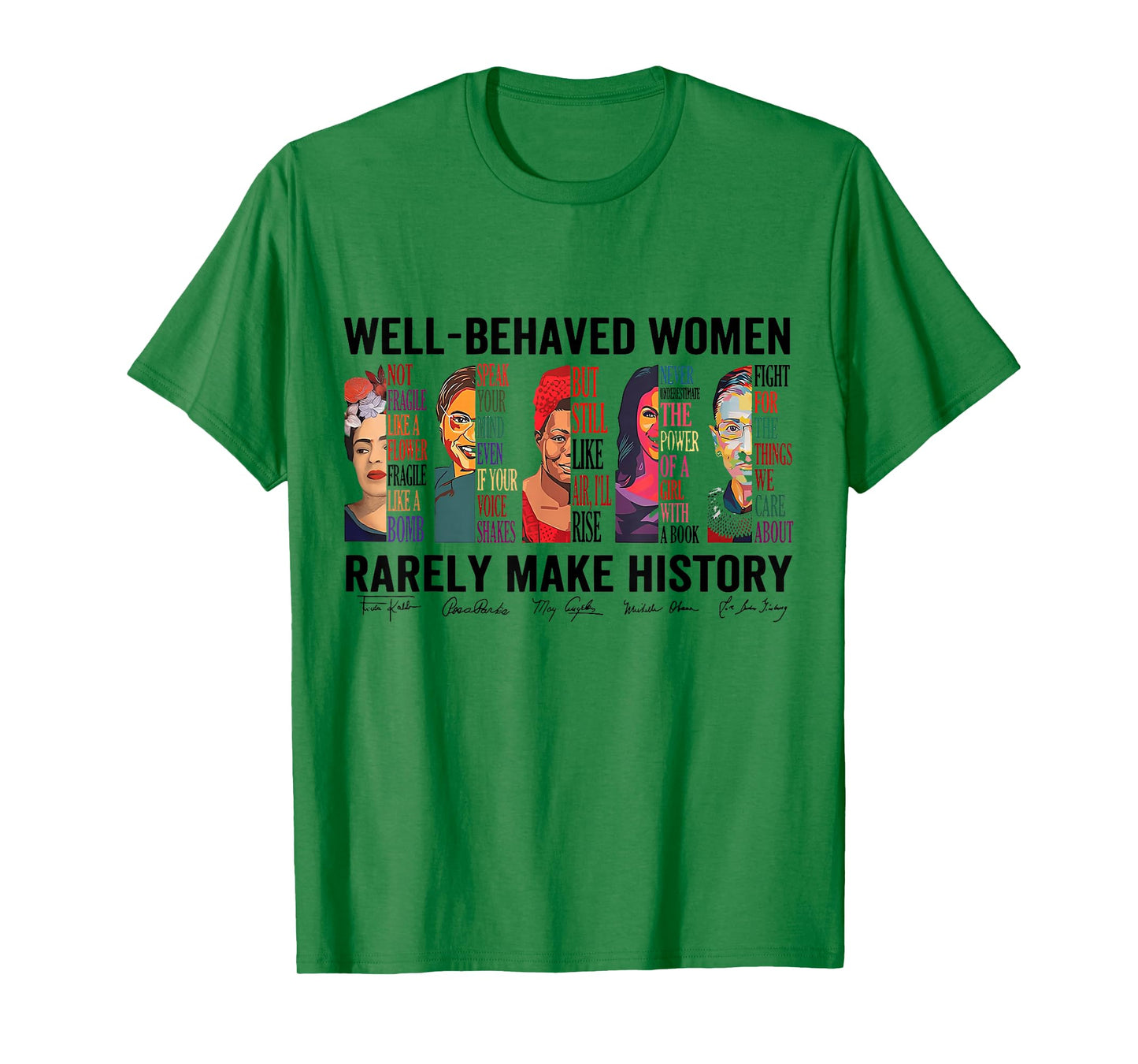 Well Behaved Women Rarely Make History Feminist T-Shirt